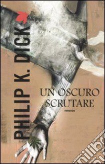 Un oscuro scrutare libro di Dick Philip K.; Pagetti C. (cur.)