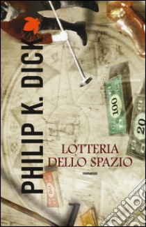 Lotteria dello spazio libro di Dick Philip K.; Pagetti C. (cur.)