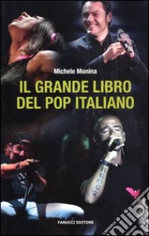 Il grande libro del pop italiano libro di Monina Michele