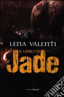 Il Libro di Jade libro di Valenti Lena