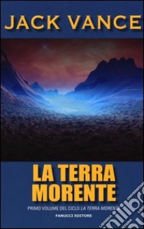 La terra morente. Vol. 1 libro di Vance Jack