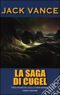 La saga di Cugel. La terra morente. Vol. 3 libro di Vance Jack