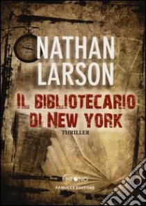 Il bibliotecario di New York libro di Larson Nathan