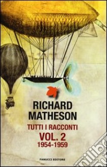 Tutti i racconti. Vol. 2: 1954-1959 libro di Matheson Richard