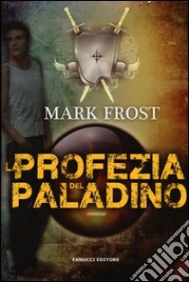 La profezia del paladino libro di Frost Mark