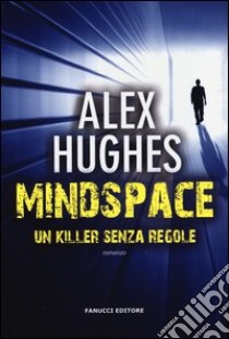 Mindspace. Un killer senza regole libro di Hughes Alex