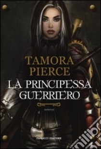 La principessa guerriero libro di Pierce Tamora