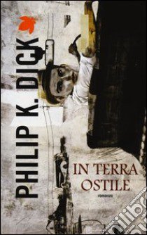 In terra ostile libro di Dick Philip K.; Pagetti C. (cur.)