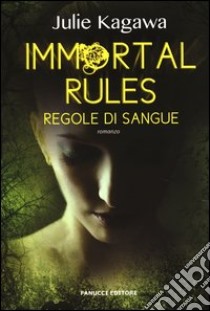 Immortal rules. Regole di sangue libro di Kagawa Julie