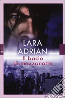 Il bacio di mezzanotte libro di Adrian Lara