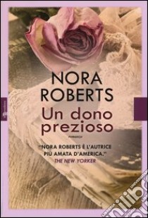 Un dono prezioso libro di Roberts Nora