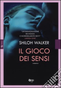 Il gioco dei sensi libro di Walker Shiloh