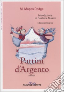 I pattini d'argento. Ediz. integrale libro di Dodge Mary Mapes