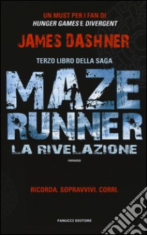 La rivelazione. Maze Runner. Vol. 3 libro di Dashner James