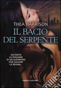 Il bacio del serpente libro di Harrison Thea