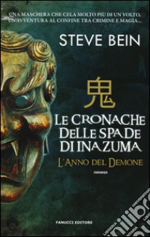 L'anno del demone. Le cronache delle spade di Inazuma libro di Bein Steve