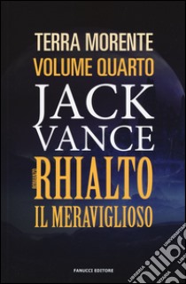 Rhialto il meraviglioso. La terra morente. Vol. 4 libro di Vance Jack