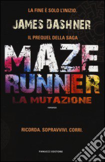 La mutazione. Maze Runner libro di Dashner James