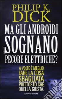 Ma gli androidi sognano pecore elettriche? libro di Dick Philip K.; Pagetti C. (cur.)