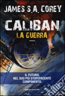 Caliban. La guerra. The Expanse. Vol. 2 libro di Corey James S. A.