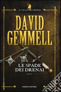 Le spade dei Drenai. Il ciclo dei Drenai. Ediz. illustrata. Vol. 2 libro di Gemmell David