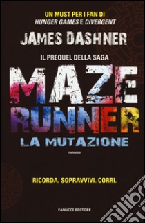 La mutazione. Maze Runner libro di Dashner James