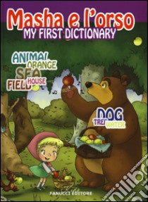 My first dictionary. Masha e l'orso. Ediz. illustrata libro