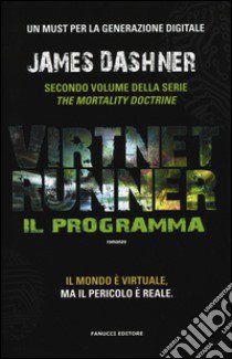 Il programma. Virtnet Runner. The mortality doctrine. Vol. 2 libro di Dashner James