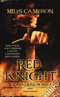 Red Knight. Il Cavaliere rosso libro di Cameron Miles; Angelini A. (cur.)