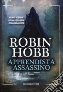 L'apprendista assassino. Trilogia dei Lungavista. Vol. 1 libro di Hobb Robin