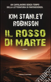 Il rosso di Marte. Trilogia di Marte. Vol. 1 libro di Robinson Kim Stanley