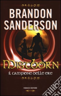 Mistborn. Il campione delle ere. Vol. 3 libro di Sanderson Brandon