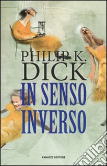 In senso inverso libro di Dick Philip K.