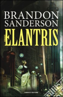 Elantris libro di Sanderson Brandon