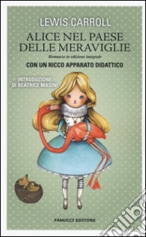 Alice nel paese delle meraviglie. Ediz. integrale. Con gadget libro di Carroll Lewis