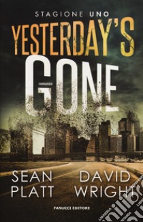 Yesterday's gone. Prima stagione. Episodio 1 e 2 libro di Platt Sean; Wright David