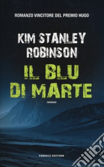 Il blu di Marte. Trilogia di Marte. Vecchia ediz. libro di Robinson Kim Stanley