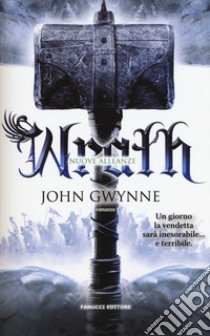 Wrath. Nuove alleanze. Vol. 4 libro di Gwynne John