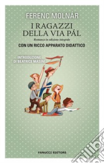 I ragazzi della via Pál. Ediz. integrale libro di Molnár Ferenc