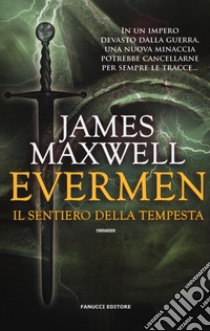 Il sentiero della tempesta. Evermen libro di Maxwell James