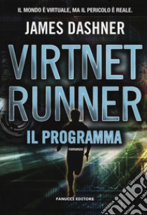 Il programma. Virtnet Runner. The mortality doctrine. Vol. 2 libro di Dashner James