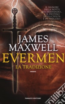 La tradizione. Evermen libro di Maxwell James