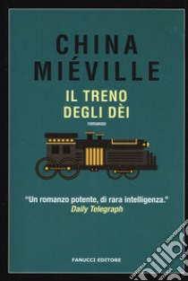 Il treno degli dèi libro di Miéville China