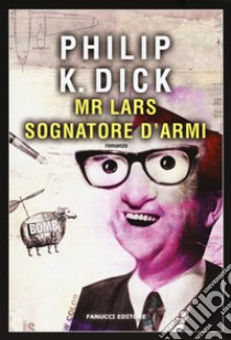 Mr. Lars sognatore d'armi libro di Dick Philip K.