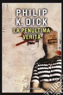 La penultima verità libro di Dick Philip K.; Pagetti C. (cur.)