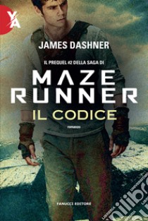 Il codice. Maze Runner. Prequel. Vol. 2 libro di Dashner James