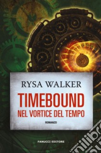 Timebound. Nel vortice del tempo libro di Walker Rysa