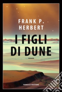 I figli di Dune. Il ciclo di Dune. Vol. 3 libro di Herbert Frank