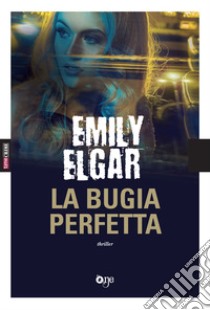 La bugia perfetta libro di Elgar Emily