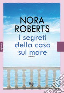 I segreti della casa sul mare libro di Roberts Nora